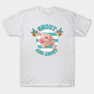 Snout And About - Cute Piglet T-Shirt